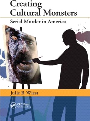 Creating Cultural Monsters：Serial Murder in America