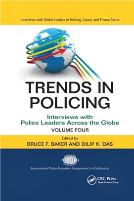 Trends in Policing：Interviews with Police Leaders Across the Globe, Volume Four