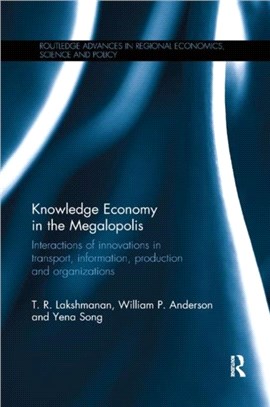 Knowledge Economy in the Megalopolis：Interactions of innovations in transport, information, production and organizations