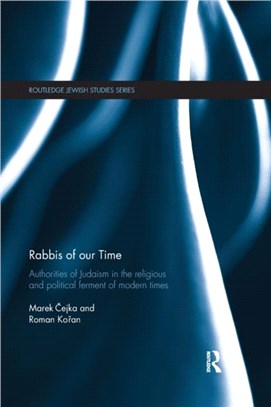 Rabbis of our Time：Authorities of Judaism in the Religious and Political Ferment of Modern Times