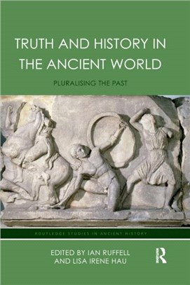 Truth and History in the Ancient World：Pluralising the Past