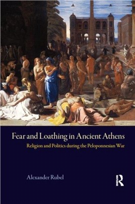 Fear and Loathing in Ancient Athens：Religion and Politics During the Peloponnesian War