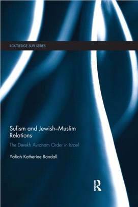 Sufism and Jewish-Muslim Relations：The Derekh Avraham Order in Israel