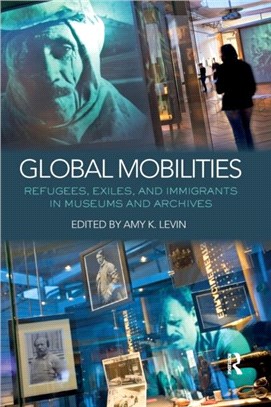 Global Mobilities：Refugees, Exiles, and Immigrants in Museums and Archives