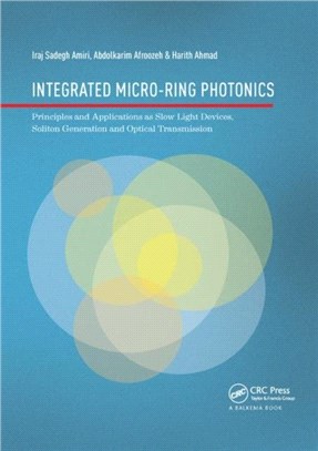 Integrated Micro-Ring Photonics：Principles and Applications as Slow Light Devices, Soliton Generation and Optical Transmission