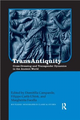 TransAntiquity：Cross-Dressing and Transgender Dynamics in the Ancient World