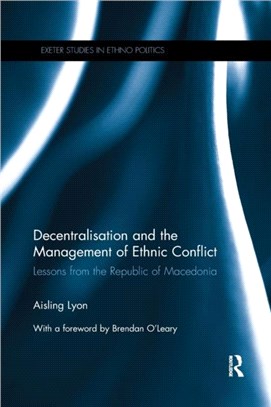 Decentralisation and the Management of Ethnic Conflict：Lessons from the Republic of Macedonia