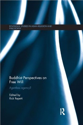 Buddhist Perspectives on Free Will：Agentless Agency?