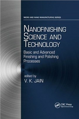 Nanofinishing Science and Technology：Basic and Advanced Finishing and Polishing Processes