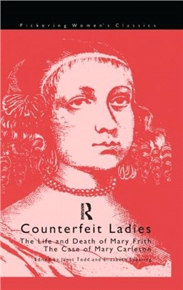 Counterfeit Ladies：The Life and Death of Moll Cutpurse and the Case of Mary Carleton