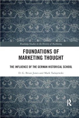 Foundations of Marketing Thought：The Influence of the German Historical School