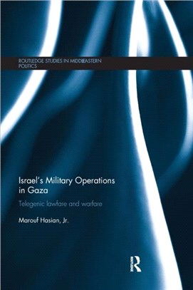 Israel's Military Operations in Gaza：Telegenic Lawfare and Warfare