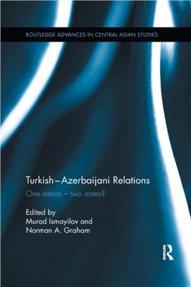 Turkish-Azerbaijani Relations：One Nation-Two States?