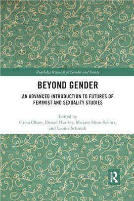 Beyond Gender：An Advanced Introduction to Futures of Feminist and Sexuality Studies