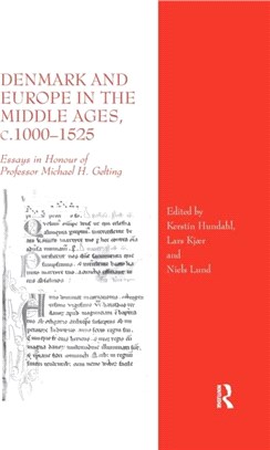 Denmark and Europe in the Middle Ages, c.1000 1525：Essays in Honour of Professor Michael H. Gelting