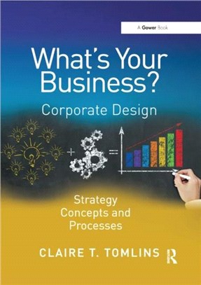 What's Your Business?：Corporate Design Strategy Concepts and Processes