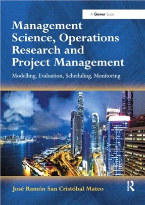 Management Science, Operations Research and Project Management：Modelling, Evaluation, Scheduling, Monitoring