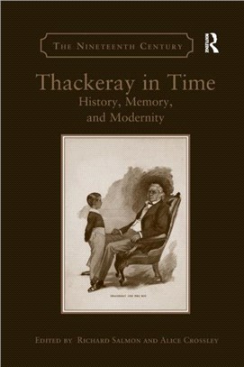 Thackeray in Time：History, Memory, and Modernity