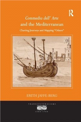 Commedia dell' Arte and the Mediterranean：Charting Journeys and Mapping 'Others'