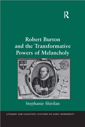 Robert Burton and the Transformative Powers of Melancholy