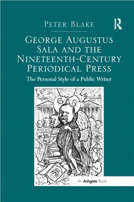 George Augustus Sala and the Nineteenth-Century Periodical Press：The Personal Style of a Public Writer