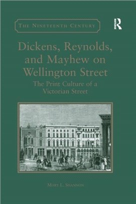Dickens, Reynolds, and Mayhew on Wellington Street：The Print Culture of a Victorian Street