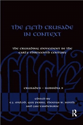 The Fifth Crusade in Context：The Crusading Movement in the Early Thirteenth Century