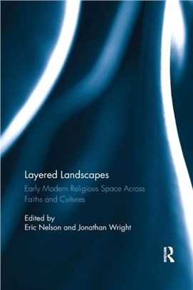 Layered Landscapes：Early Modern Religious Space Across Faiths and Cultures