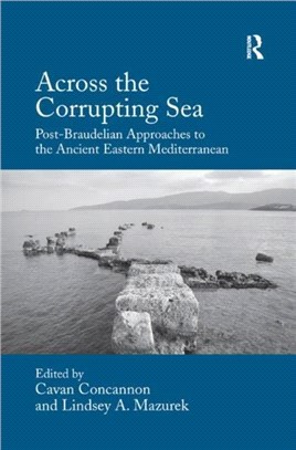 Across the Corrupting Sea：Post-Braudelian Approaches to the Ancient Eastern Mediterranean