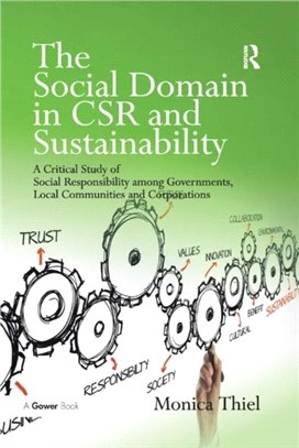 The Social Domain in CSR and Sustainability：A Critical Study of Social Responsibility among Governments, Local Communities and Corporations