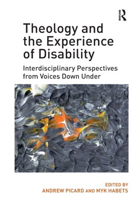Theology and the Experience of Disability：Interdisciplinary Perspectives from Voices Down Under
