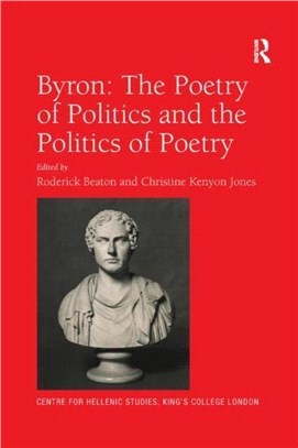 Byron: The Poetry of Politics and the Politics of Poetry