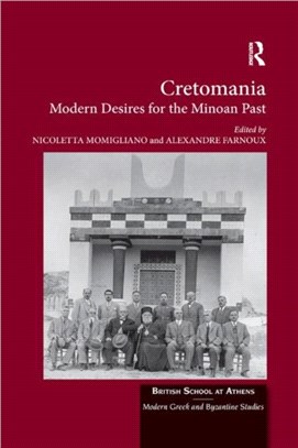 Cretomania：Modern Desires for the Minoan Past