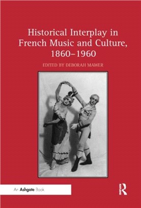 Historical Interplay in French Music and Culture, 1860 1960