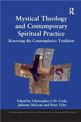 Mystical Theology and Contemporary Spiritual Practice：Renewing the Contemplative Tradition