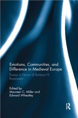 Emotions, Communities, and Difference in Medieval Europe：Essays in Honor of Barbara H. Rosenwein