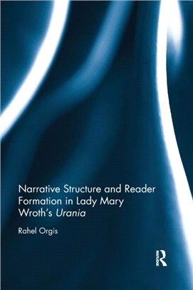 Narrative Structure and Reader Formation in Lady Mary Wroth's Urania