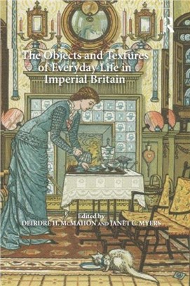 The Objects and Textures of Everyday Life in Imperial Britain