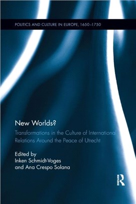 New Worlds?：Transformations in the Culture of International Relations Around the Peace of Utrecht