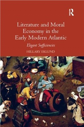 Literature and Moral Economy in the Early Modern Atlantic：Elegant Sufficiencies