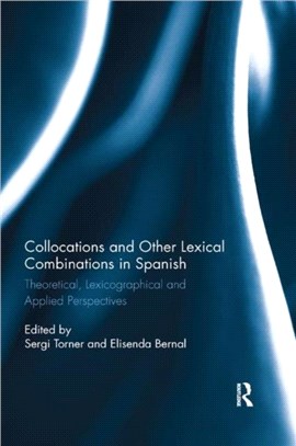 Collocations and other lexical combinations in Spanish：Theoretical, lexicographical and applied perspectives