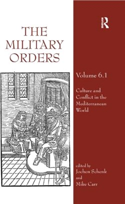 The Military Orders Volume VI (Part 1)：Culture and Conflict in The Mediterranean World