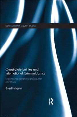 Quasi-state Entities and International Criminal Justice：Legitimising Narratives and Counter-Narratives