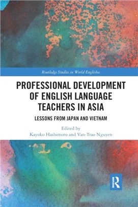 Professional Development of English Language Teachers in Asia：Lessons from Japan and Vietnam