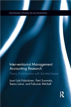 Interventionist Management Accounting Research：Theory Contributions with Societal Impact