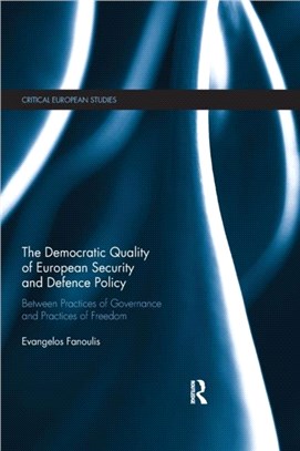 The Democratic Quality of European Security and Defence Policy：Between Practices of Governance and Practices of Freedom