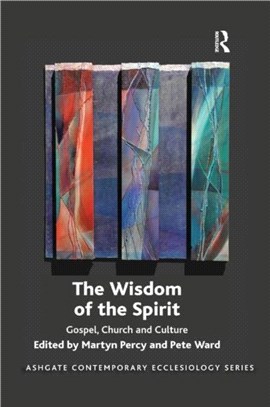 The Wisdom of the Spirit：Gospel, Church and Culture