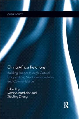 China-Africa Relations：Building Images through Cultural Co-operation, Media Representation, and Communication