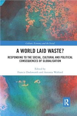 A World Laid Waste?：Responding to the Social, Cultural and Political Consequences of Globalisation