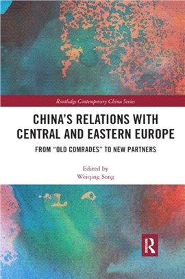 China's Relations with Central and Eastern Europe：From "Old Comrades" to New Partners